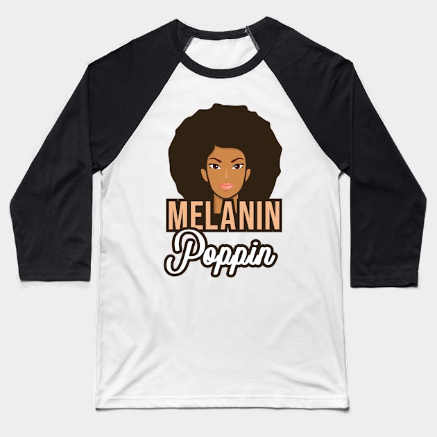 'Melanin Poppin African' Cool Melanin Gift Baseball T-Shirt by ourwackyhome